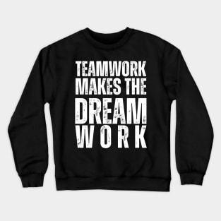 Teamwork Makes the Dream Work Crewneck Sweatshirt